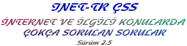 INET-TR CSS - Internet ve lgili Konularda oka Sorulan Sorular (Srm 2.5)